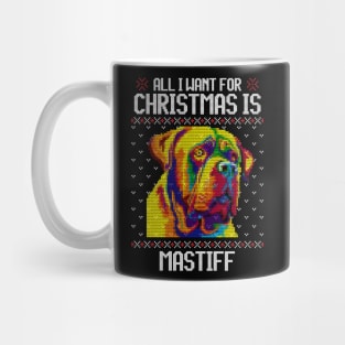 All I Want for Christmas is Mastiff  - Christmas Gift for Dog Lover Mug